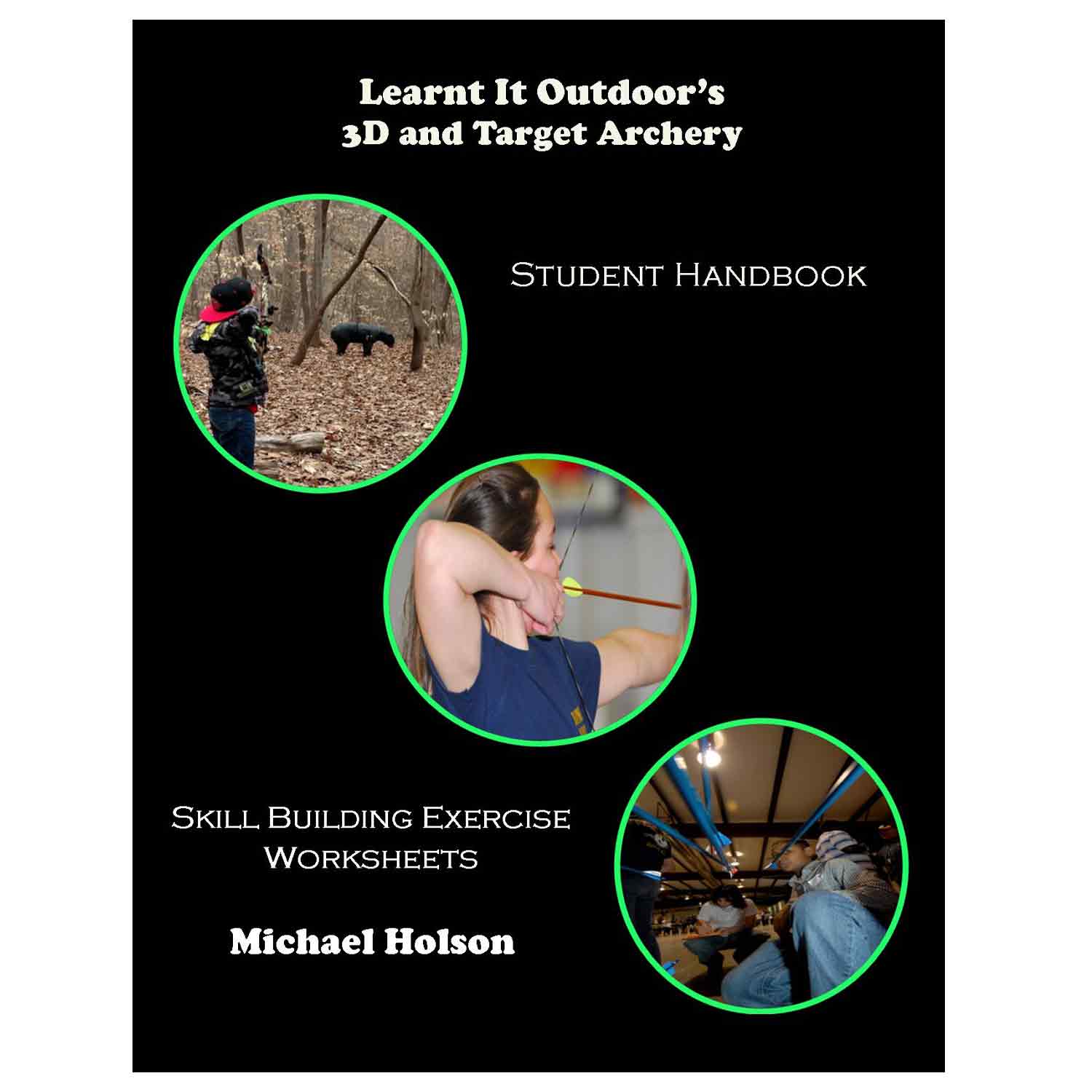 Learnt It Outdoor's 3D and Target Archery Student Handbook by Mike Holson